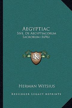 portada Aegyptiac: Sive, De Aegyptiacorum Sacrorum (1696) (en Latin)