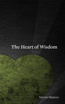 portada The Heart of Wisdom (en Inglés)