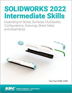 portada Solidworks 2022 Intermediate Skills: Expanding on Solids, Surfaces, Multibodies, Configurations, Drawings, Sheet Metal and Assemblies