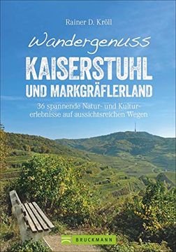 portada Wandergenuss Kaiserstuhl und Markgräflerland: 36 Spannende Natur- und Kulturerlebnisse auf Aussichtsreichen Wegen (Erlebnis Wandern) (en Alemán)