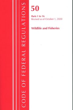 portada Code of Federal Regulations, Title 50 Wildlife and Fisheries 1-16, Revised as of October 1, 2020