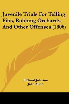 portada juvenile trials for telling fibs, robbing orchards, and other offenses (1806) (in English)