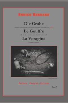portada Die Grube - Le Gouffre - La Voragine: Deutsch - Français - Italiano (en Alemán)