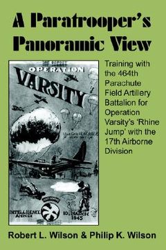 portada a paratrooper's panoramic view: training with the 464th parachute field artillery battalion for operation varsity's 'rhine jump' with the 17th airbo (en Inglés)
