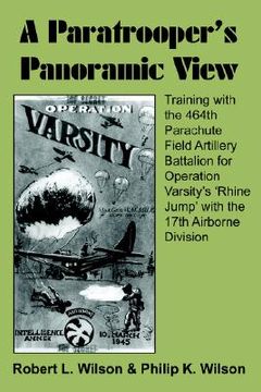 portada a   paratrooper's panoramic view: training with the 464th parachute field artillery battalion for operation varsity's 'rhine jump' with the 17th airbo