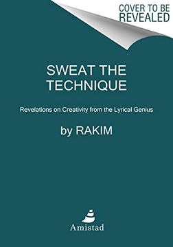 portada Sweat the Technique: Revelations on Creativity From the Lyrical Genius 