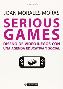 portada Serious Games: Diseño de Videojuegos con una Agenda Educativa y Social