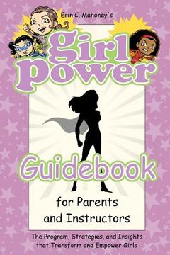 portada Girl Power Guidebook: The Program, Strategies, and Insights that Transform and Empower Girls (en Inglés)