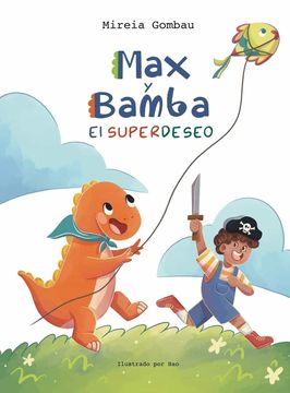 portada Max y Bamba: El Superdeseo (Libros Infantiles Sobre Emociones, Valores y Hábitos)