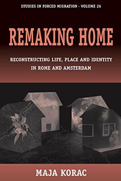 portada Remaking Home: Reconstructing Life, Place and Identity in Rome and Amsterdam (Forced Migration) (en Inglés)