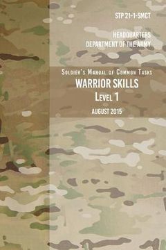 portada STP 21-1-SCMT Soldier's Manual of Common Tasks Warrior Skills Level 1: August 2015 (en Inglés)