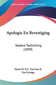 portada Apologie En Bevestiging: Nadere Toelichting (1899)