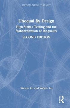 portada Unequal by Design: High-Stakes Testing and the Standardization of Inequality (Critical Social Thought) (in English)