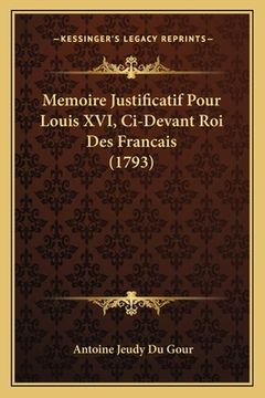 portada Memoire Justificatif Pour Louis XVI, Ci-Devant Roi Des Francais (1793) (en Francés)