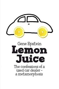 portada Lemon Juice: The Confessions of a Used car Dealer - a Metamorphosis (en Inglés)