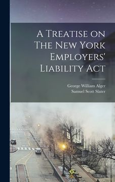 portada A Treatise on The New York Employers' Liability Act (en Inglés)