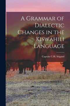 portada A Grammar of Dialectic Changes in the Kiswahili Language (en Inglés)