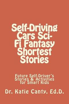 portada Self-Driving Cars Sci-Fi Fantasy Shortest Stories: Future Self-Driver's Stories & Activities for Smart Kids (en Inglés)