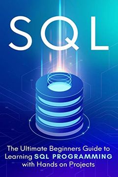portada Sql: The Ultimate Beginner's Step-By-Step Guide to Learn sql Programming With Hands-On Projects 