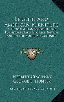 portada english and american furniture: a pictorial handbook of fine furniture made in great britain and in the american colonies (in English)