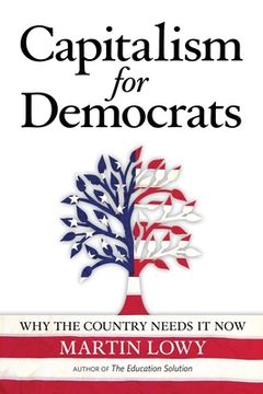 portada Capitalism for Democrats: Why The Country Needs It Now (en Inglés)