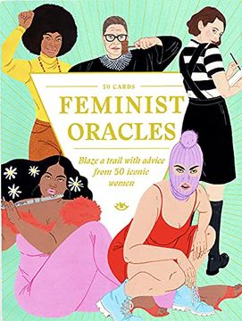portada Feminist Oracles: Blaze a Trail With Advice From 50 Iconic Women 