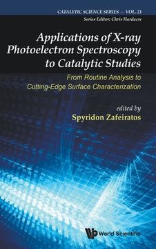 portada Applications of X-Ray Photoelectron Spectroscopy to Catalytic Studies: From Routine Analysis to Cutting-Edge Surface Characterization (en Inglés)