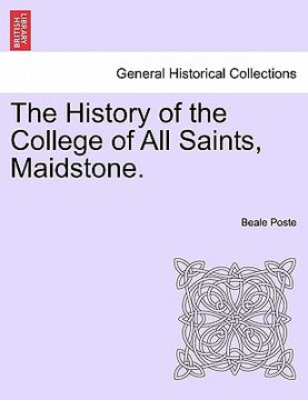 portada the history of the college of all saints, maidstone. (in English)