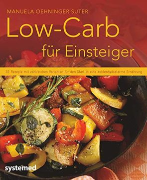 portada Low-Carb für Einsteiger - 32 Rezepte mit Zahlreichen Varianten für den Start in Eine Kohlenhydratarme Ernährung (Küchenratgeberreihe) (en Alemán)