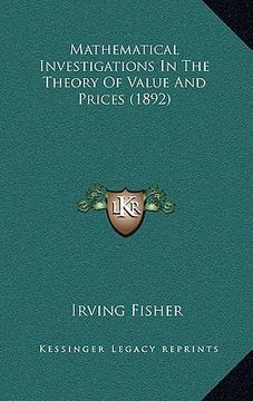 portada mathematical investigations in the theory of value and prices (1892) (en Inglés)