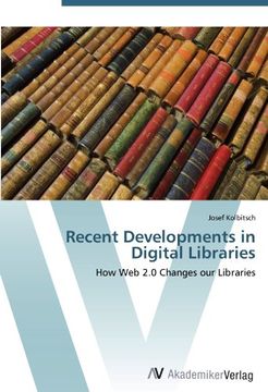 portada Recent Developments in Digital Libraries: How Web 2.0 Changes our Libraries