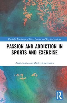 portada Passion and Addiction in Sports and Exercise (Routledge Psychology of Sport, Exercise and Physical Activity) (en Inglés)