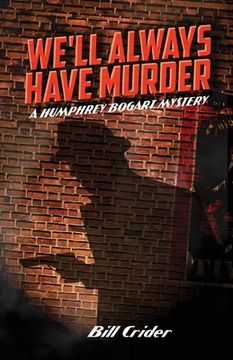 portada We'll Always Have Murder: A Humphrey Bogart Mystery