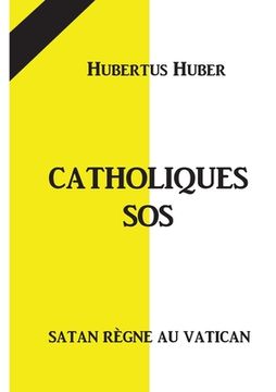 portada Catholique SOS: Satan règne au Vatican (en Francés)