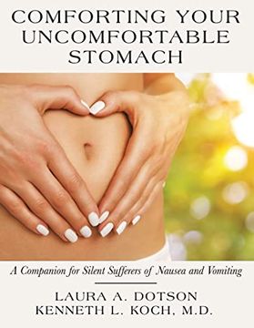 portada Comforting Your Uncomfortable Stomach: A Companion for Silent Sufferers of Nausea and Vomiting 
