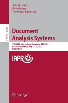 portada Document Analysis Systems: 15th Iapr International Workshop, Das 2022, La Rochelle, France, May 22-25, 2022, Proceedings (en Inglés)