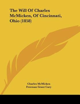 portada the will of charles mcmicken, of cincinnati, ohio (1858)