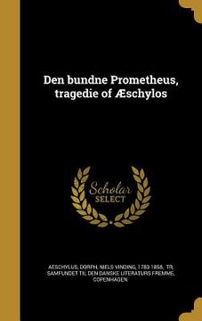 portada Den bundne Prometheus, tragedie of Æschylos (en Danés)