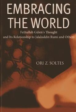 portada Embracing the World: Fethullah Gulen's Thought and Its Relationship with Jelaluddin Rumi and Others (en Inglés)