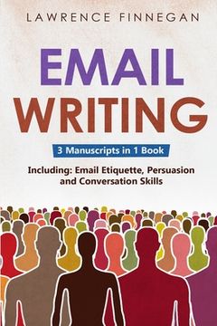 portada Email Writing: 3-in-1 Guide to Master Email Etiquette, Business Communication Skills & Professional Email Writing (in English)
