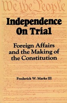 portada Independence on Trial: Foreign Affairs and the Making of the Constitution