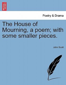 portada the house of mourning, a poem; with some smaller pieces.