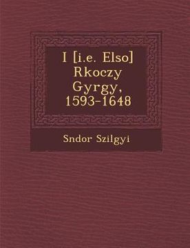 portada I [I.E. Elso] R Koczy Gy Rgy, 1593-1648 (in Húngaro)