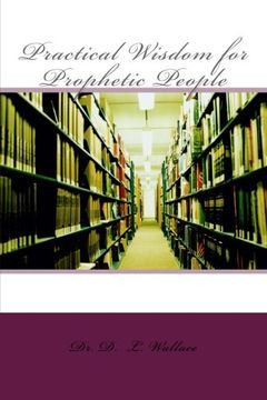 portada Practical Wisdom for Prophetic People (Practical Wisdom of Prophetic People) (Volume 1) (in English)