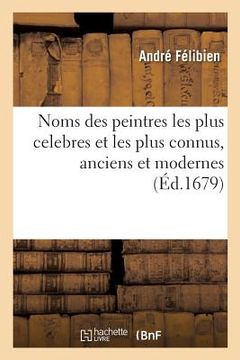 portada Noms Des Peintres Les Plus Celebres Et Les Plus Connus, Anciens Et Modernes (en Francés)