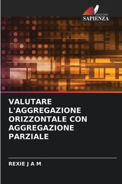 portada Valutare l'Aggregazione Orizzontale Con Aggregazione Parziale (en Italiano)