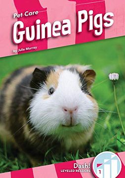 portada Guinea Pigs (Pet Care: Dash! Leveled Readers, Level 1) (en Inglés)