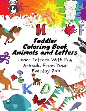 portada Toddler Coloring Book - Animals and Letters - Learn Letters with Fun Animals from Your Everday Zoo (in English)