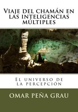 portada Viaje del Chaman en las Inteligencias Multiples: El Universo de la Percepcion (in Spanish)