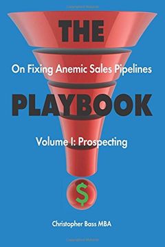 portada THE PLAYBOOK on Fixing Anemic Sales Pipelines Volume I: Prospecting